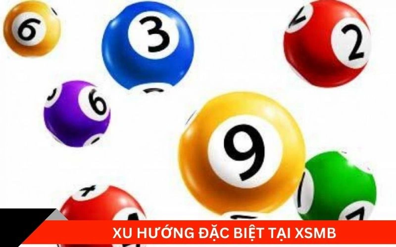 Xu hướng đặc biệt tại XSMB