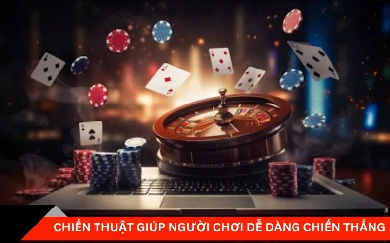 Chiến thuật giúp người chơi dễ dàng chiến thắng