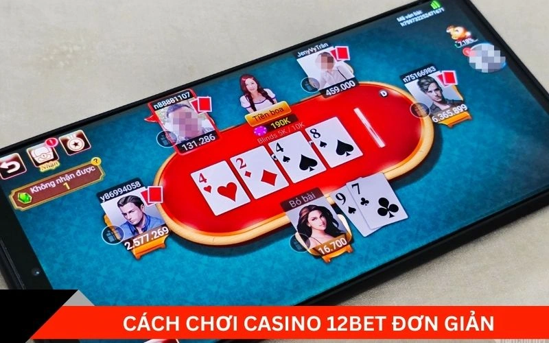 Cách chơi casino 12Bet đơn giản