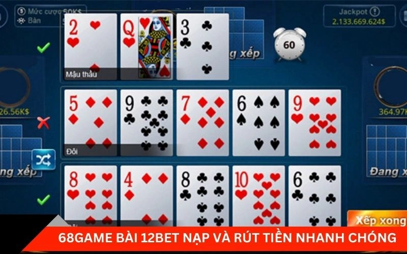 68game bài 12bet nạp và rút tiền nhanh chóng 