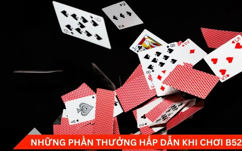 Những phần thưởng hấp dẫn khi chơi B52