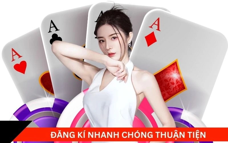 Đăng ký nhanh chóng thuận tiện