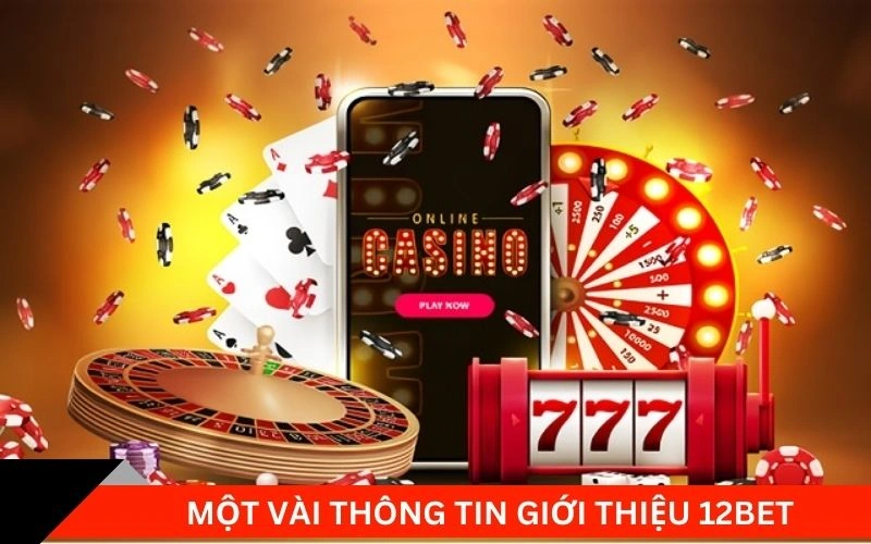 Một vài thông tin giới thiệu 12bet 