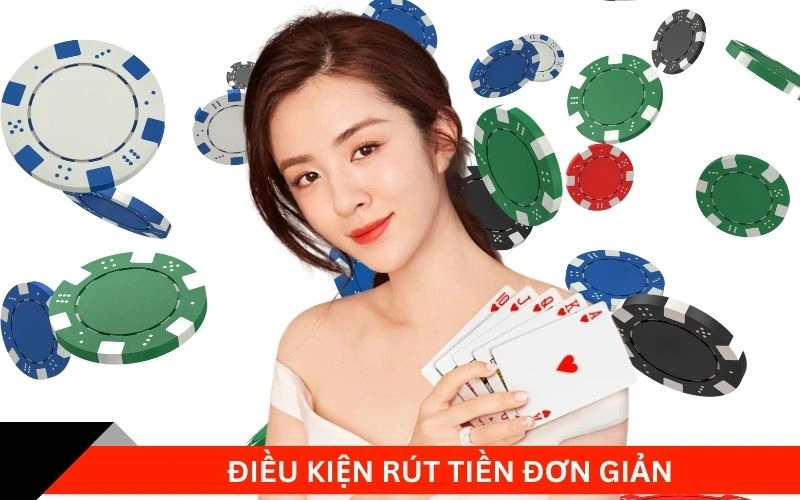 Điều kiện rút tiền đơn giản