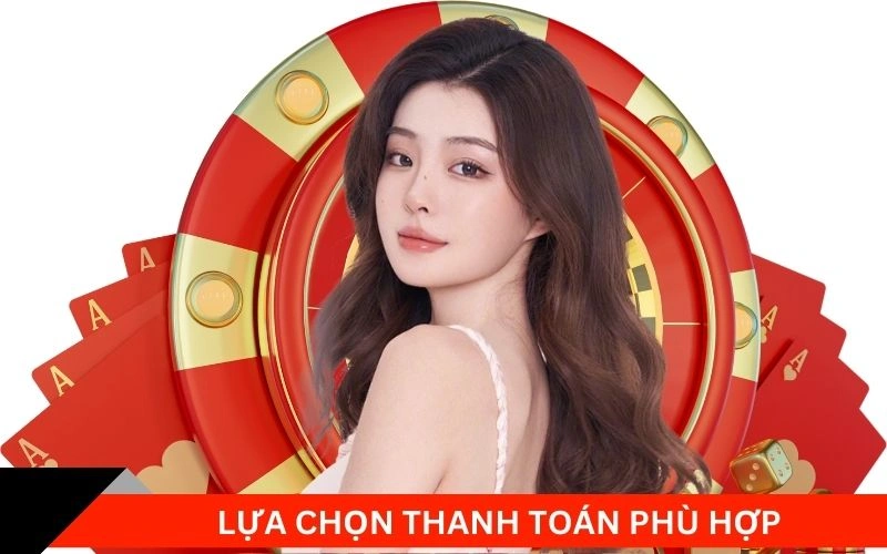 Lựa chọn thanh toán phù hợp